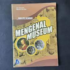 MENGENAL MUSEUM (SERI IPS SEJARAH)
